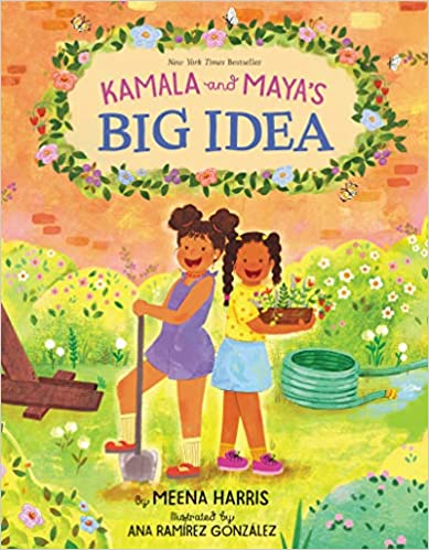 Kamala and Maya’s Big Idea by Meena Harris
