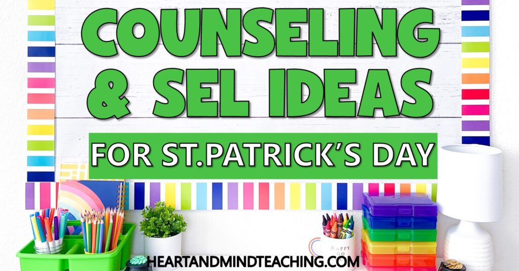 4 Counseling and SEL Ideas for St. Patrick's Day - Heart and Mind Teaching